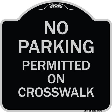 SIGNMISSION No Parking Permitted on Crosswalk Heavy-Gauge Aluminum Architectural Sign, 18" x 18", BS-1818-23678 A-DES-BS-1818-23678